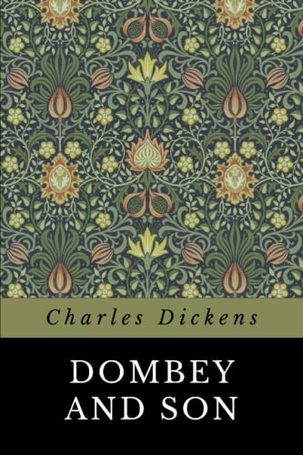 Dombey and Son: The Unabridged 1848 Charles Dickens Classic Novel