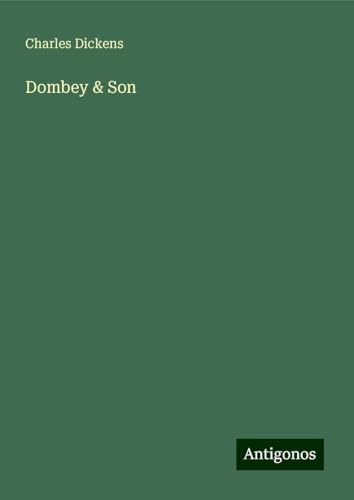 Dombey & Son Dombey & Son von Antigonos Verlag