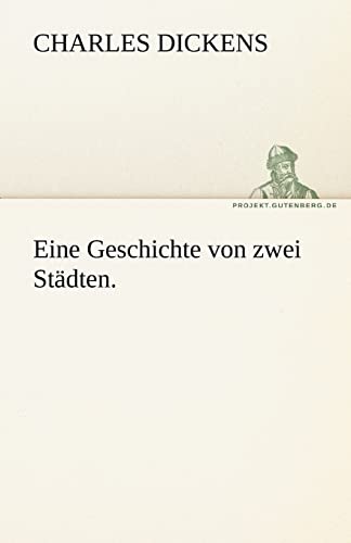 Eine Geschichte von zwei Städten. (TREDITION CLASSICS)