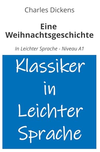 Eine Weihnachtsgeschichte: In Leichter Sprache - Niveau A1 (Klassiker in leichter Sprache) von tolino media