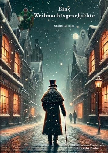 Eine Weihnachtsgeschichte: Überarbeitete Version von Alexander Fischer Eine Weihnachtsgeschichte: Überarbeitete Version von Alexander Fischer von BoD – Books on Demand