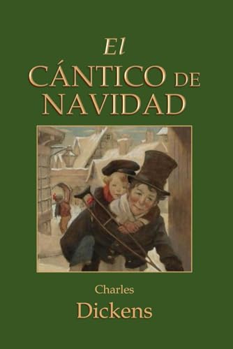 El Cántico de Navidad: A Christmas Carol - Cuento De Navidad Dickens El Cántico de Navidad: A Christmas Carol - Cuento De Navidad Dickens