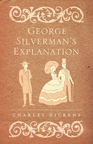George Silverman's Explanation: Charles Dickens George Silverman's Explanation: Charles Dickens