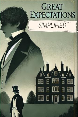 Great Expectations Simplified: Full Book Rewritten in Modern, Easy to Understand English Great Expectations Simplified: Full Book Rewritten in Modern, Easy to Understand English von Independently published