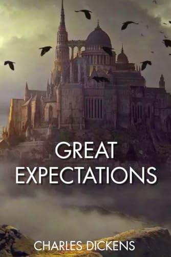 Great Expectations: The novel explores themes of social class, ambition, love, and redemption, Great Expectations: The novel explores themes of social class, ambition, love, and redemption, von Independently published