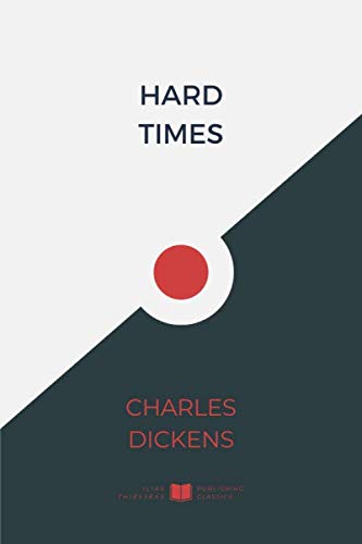 Hard Times (IliasClassics Edition) (Charles Dickens, Band 6)