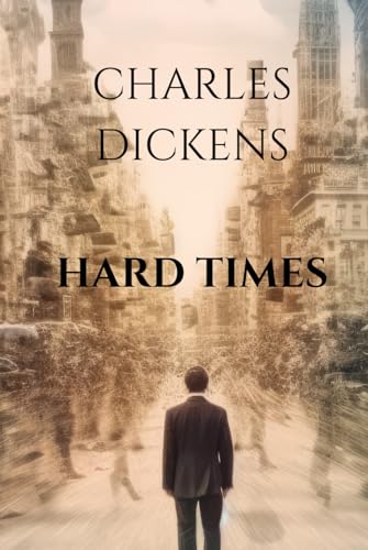 Hard Times: A Charles Dickens tale Hard Times: A Charles Dickens tale von Independently published