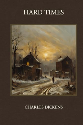 Hard Times: Exploring Moral Dilemmas In Classic Literary Fiction Of Victorian Struggles Hard Times: Exploring Moral Dilemmas In Classic Literary Fiction Of Victorian Struggles von Independently published