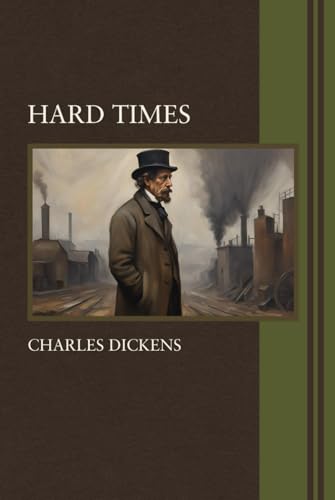 Hard Times: Literary Fiction On Moral Dilemmas, Industrial England’s Harsh Realities of Life Hard Times: Literary Fiction On Moral Dilemmas, Industrial England’s Harsh Realities of Life von Independently published