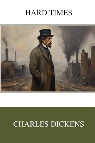 Hard Times: Literary Fiction On Moral Dilemmas, Industrial England’s Harsh Realities of Life Hard Times: Literary Fiction On Moral Dilemmas, Industrial England’s Harsh Realities of Life von Independently published