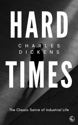 Hard Times: The Original Classic by Charles Dickens Hard Times: The Original Classic by Charles Dickens von Independently published