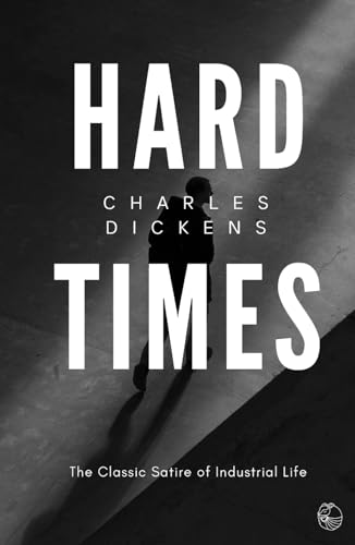 Hard Times: The Original Classic by Charles Dickens Hard Times: The Original Classic by Charles Dickens von Independently published