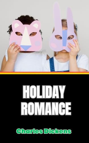 Holiday Romance: A Feast of Whimsy - Enchanting Tales of Imagination and Surreal Adventures
