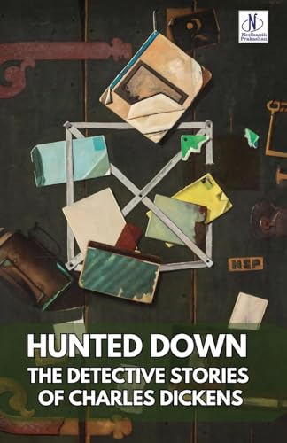 Hunted Down Annotated: Detective Stories of Charles Dickens Hunted Down Annotated: Detective Stories of Charles Dickens von Neelkanth Prakashan