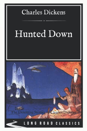 Hunted Down: The Detective Stories of Charles Dickens - Long Road Classics Collection - Complete Text von Independently published