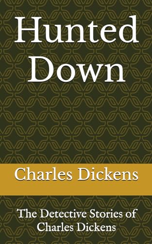 Hunted Down: The Detective Stories of Charles Dickens von Independently published