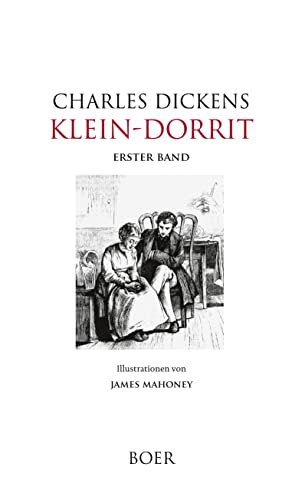 Klein-Dorrit, Band 1: Die Armut: Illustrationen von James Mahoney Klein-Dorrit, Band 1: Die Armut: Illustrationen von James Mahoney von BOER
