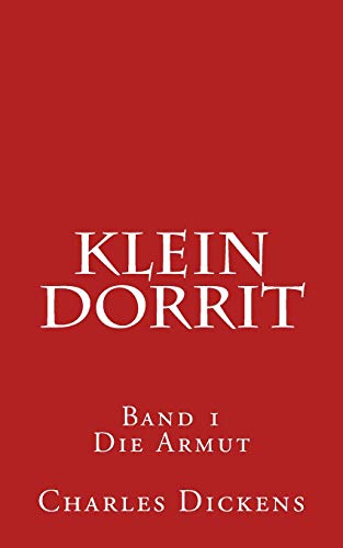 Klein Dorrit: Band 1. Die Armut Klein Dorrit: Band 1. Die Armut