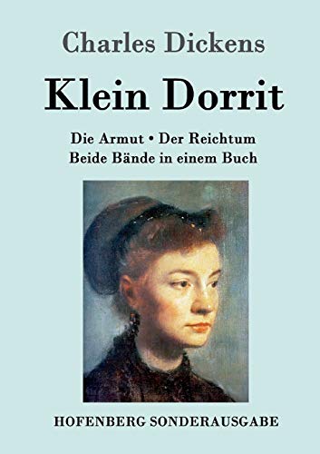 Klein Dorrit: Die Armut. Der Reichtum. Beide Bände in einem Buch