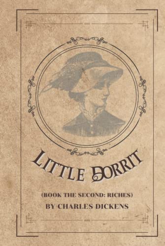 LITTLE DORRIT BOOK THE SECOND : RICHES: With original illustrations von Independently published