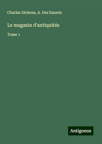 Le magasin d'antiquités: Tome 1 Le magasin d'antiquités: Tome 1 von Antigonos Verlag
