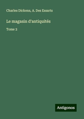 Le magasin d'antiquités: Tome 2 Le magasin d'antiquités: Tome 2 von Antigonos Verlag