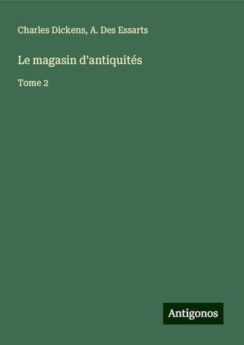 Le magasin d'antiquités: Tome 2 Le magasin d'antiquités: Tome 2 von Antigonos Verlag