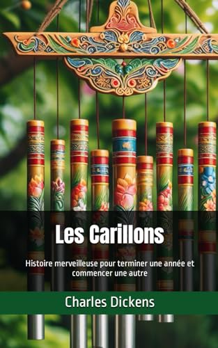 Les Carillons: Histoire merveilleuse pour terminer une année et commencer une autre von Independently published