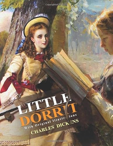 Little Dorrit : Complete With 45 Original And Classics Illustrated Little Dorrit : Complete With 45 Original And Classics Illustrated