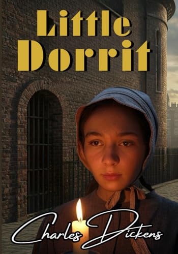 Little Dorrit: A Woman’s Journey Through a World of Corruption Little Dorrit: A Woman’s Journey Through a World of Corruption von Independently published