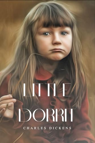 Little Dorrit: An Original and Unabridged Edition Little Dorrit: An Original and Unabridged Edition von Independently published
