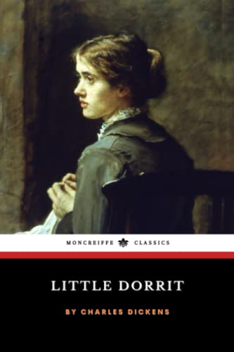 Little Dorrit: The 1857 Victorian Literary Classic (Annotated)