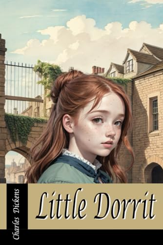 Little Dorrit: The 1857 Victorian Literary Classic von Independently published