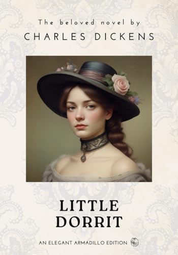 Little Dorrit: The Complete Original Classic by Charles Dickens Little Dorrit: The Complete Original Classic by Charles Dickens von Independently published