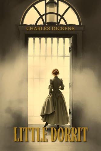 Little Dorrit: With original illustrations and Annotated: With original illustrations Little Dorrit: With original illustrations and Annotated: With original illustrations von Independently published
