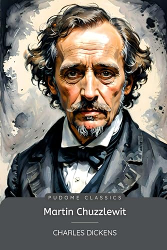 Martin Chuzzlewit (Pudome Classics): A Timeless Victorian Novel (with Original Illustrations) von Independently published