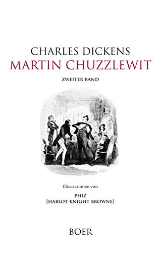 Martin Chuzzlewit: Band 2: Illustrationen von Phiz Martin Chuzzlewit: Band 2: Illustrationen von Phiz