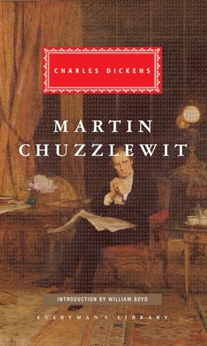 Martin Chuzzlewit: Introduction by William Boyd (Everyman's Library Classics Series)