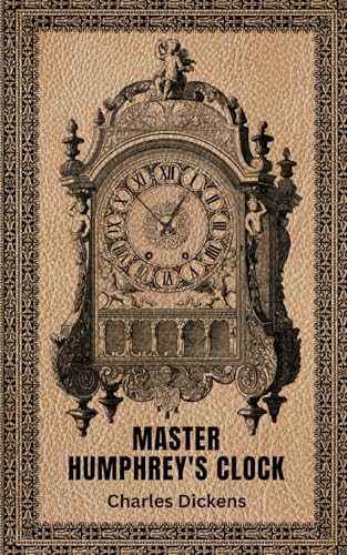 Master Humphrey's Clock: Serialized Stories of Gothic Horror, Social Struggles, and Human Emotion Master Humphrey's Clock: Serialized Stories of Gothic Horror, Social Struggles, and Human Emotion von Independently published
