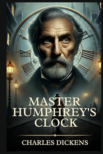 Master Humphrey's Clock: Timeless Edition Featuring Authentic Illustrations Master Humphrey's Clock: Timeless Edition Featuring Authentic Illustrations von Independently published