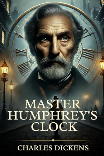 Master Humphrey's Clock: Timeless Edition Featuring Authentic Illustrations Master Humphrey's Clock: Timeless Edition Featuring Authentic Illustrations von Independently published