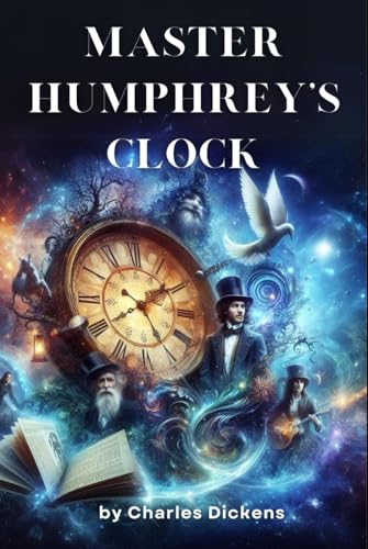Master Humphrey's Clock: by Charles Dickens (Classic Illustrated Edition)