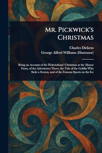 Mr. Pickwick's Christmas Mr. Pickwick's Christmas von Anson Street Press