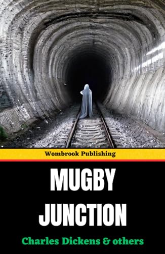 Mugby Junction: Tales from the Vibrant World of a Victorian Railway Station Mugby Junction: Tales from the Vibrant World of a Victorian Railway Station von Independently published