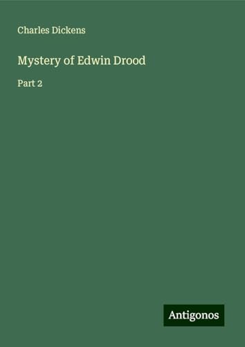 Mystery of Edwin Drood: Part 2 Mystery of Edwin Drood: Part 2 von Antigonos Verlag