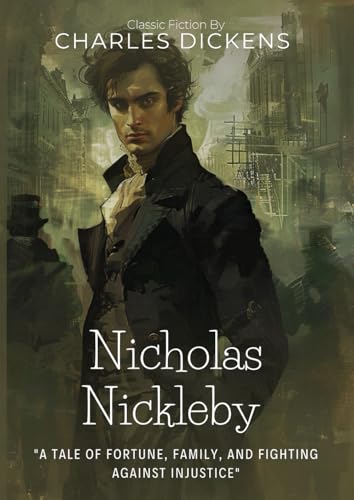Nicholas Nickleby By Charles Dickens (Illustrated & Annotated): A Young Hero's Fight Against Victorian Injustice von Independently published
