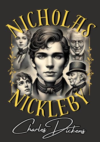 Nicholas Nickleby: A Gripping Novel of Villains, Victims, and Victories Nicholas Nickleby: A Gripping Novel of Villains, Victims, and Victories von Independently published