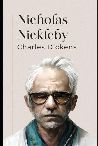 Nicholas Nickleby: An Original and Unabridged Edition Nicholas Nickleby: An Original and Unabridged Edition von Independently published