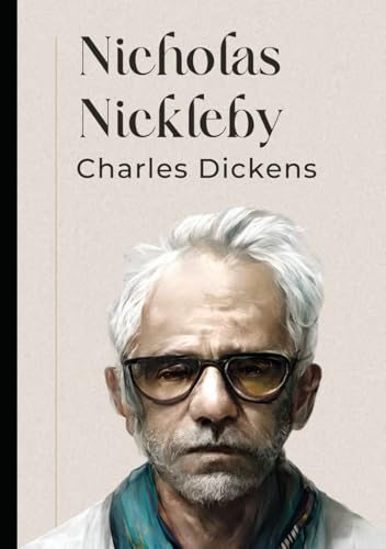 Nicholas Nickleby: An Original and Unabridged Edition Nicholas Nickleby: An Original and Unabridged Edition von Independently published