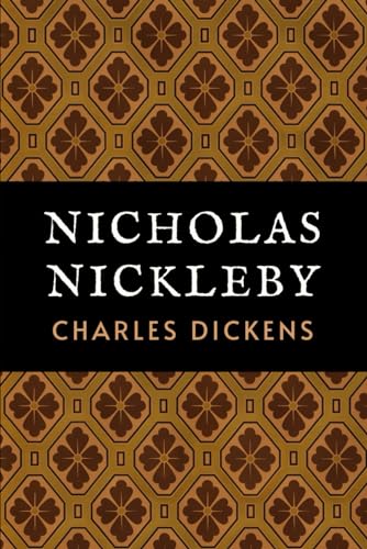 Nicholas Nickleby: The Original 1839 Charles Dickens Victorian Era Classic